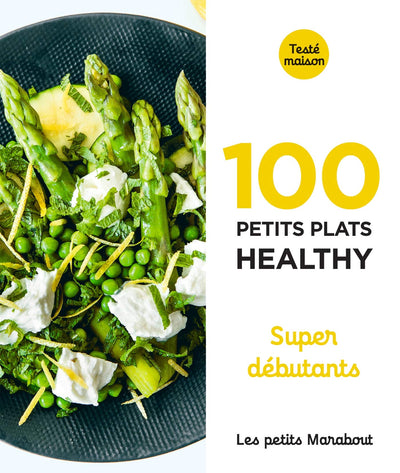 Les Petits Marabout - 100 petits plats healthy - Super débutant