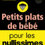 Petits plats de bébé pour les Nullissimes