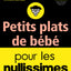 Petits plats de bébé pour les Nullissimes