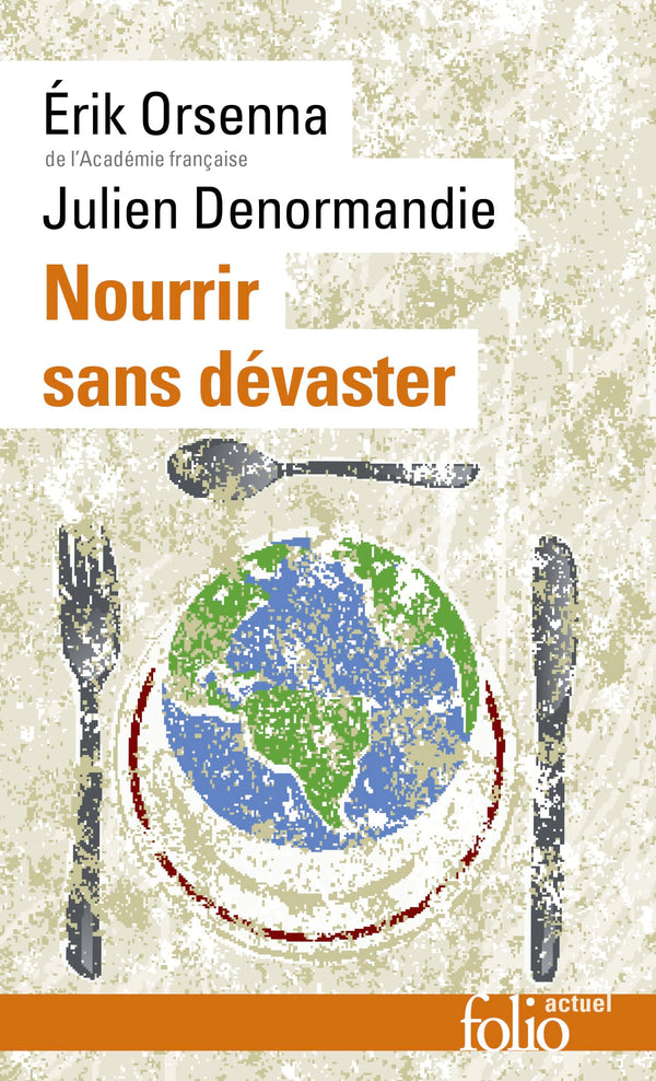 Nourrir sans dévaster: Petit précis de mondialisation VIII