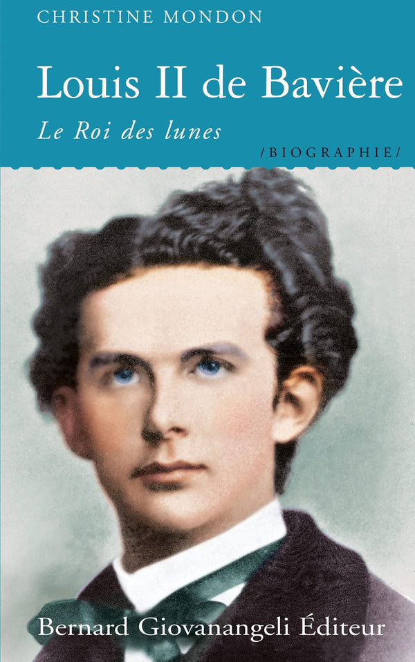 Louis II de Bavière : Le Roi des lunes