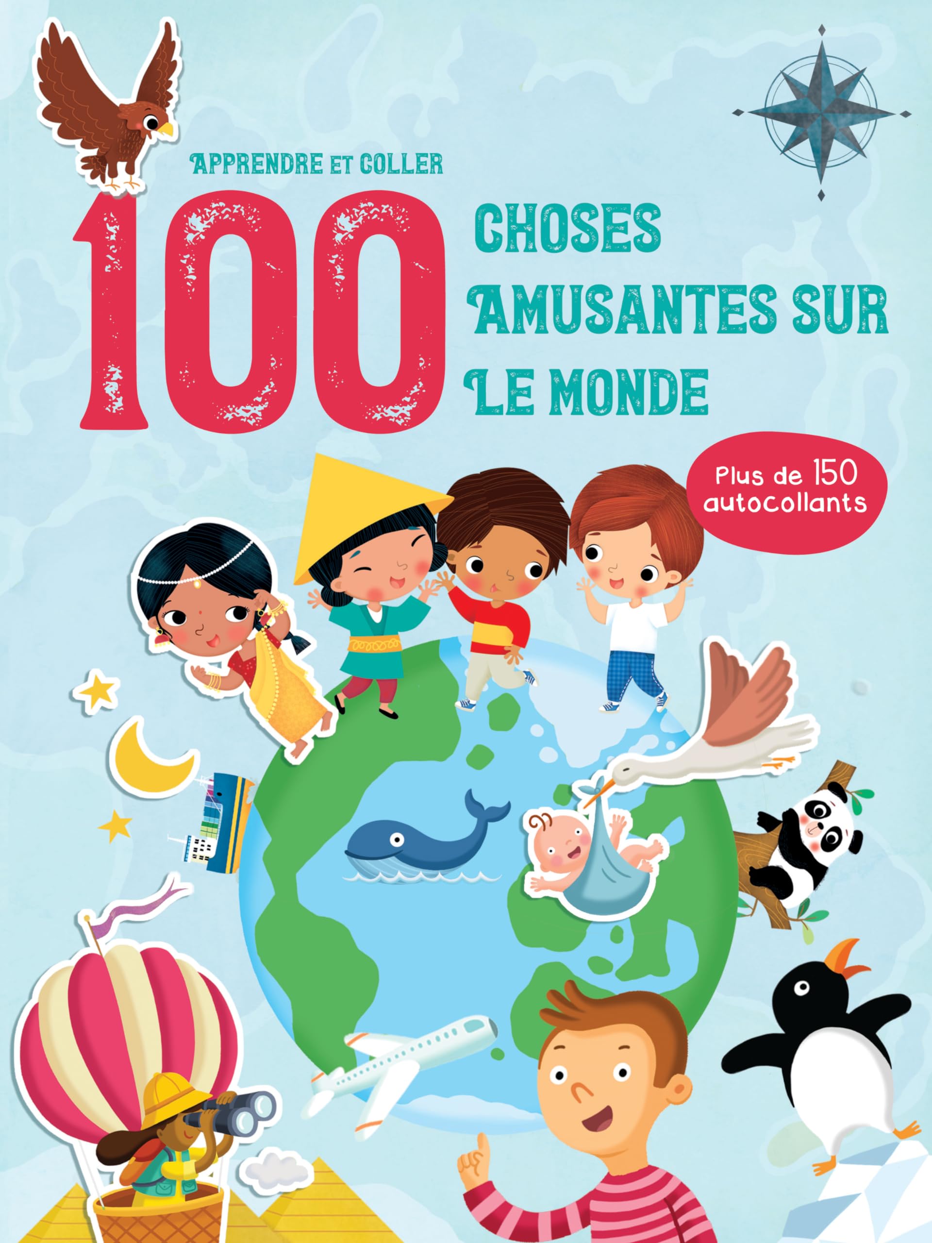 100 choses amusantes sur le monde: Apprendre et coller. Plus de 150 autocollants