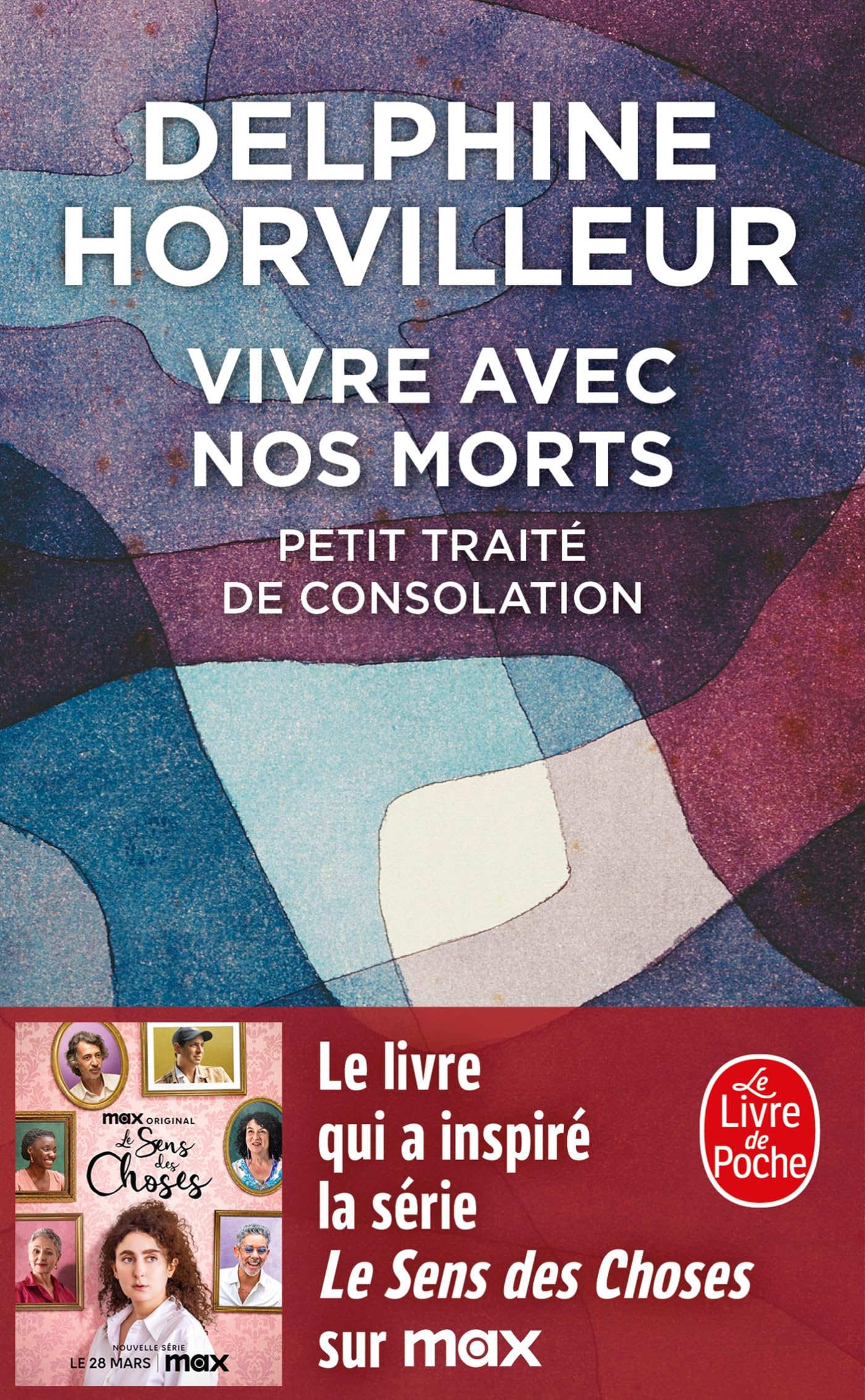 Vivre avec nos morts: Petit traité de consolation