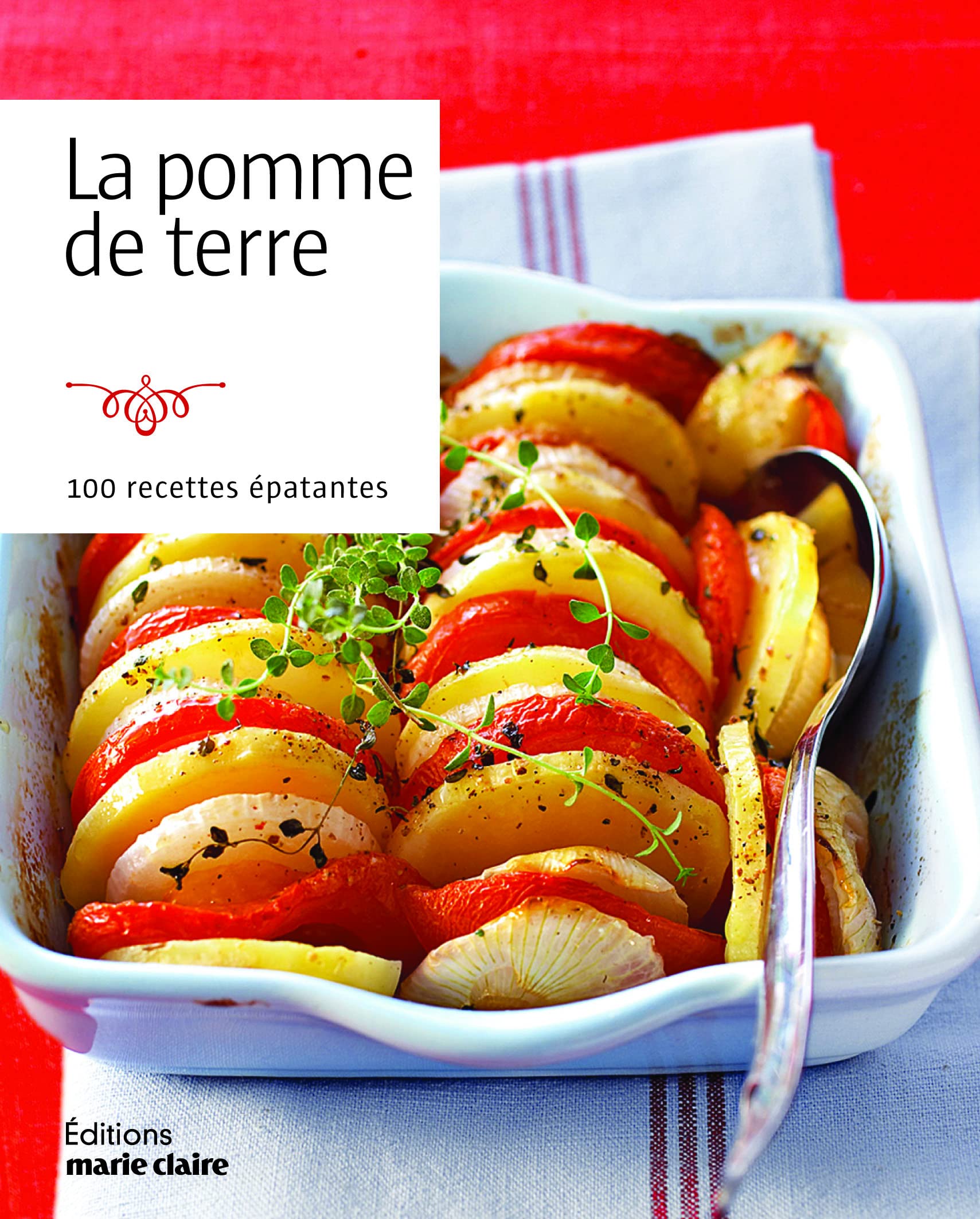 La pomme de terre: 100 recettes épatantes