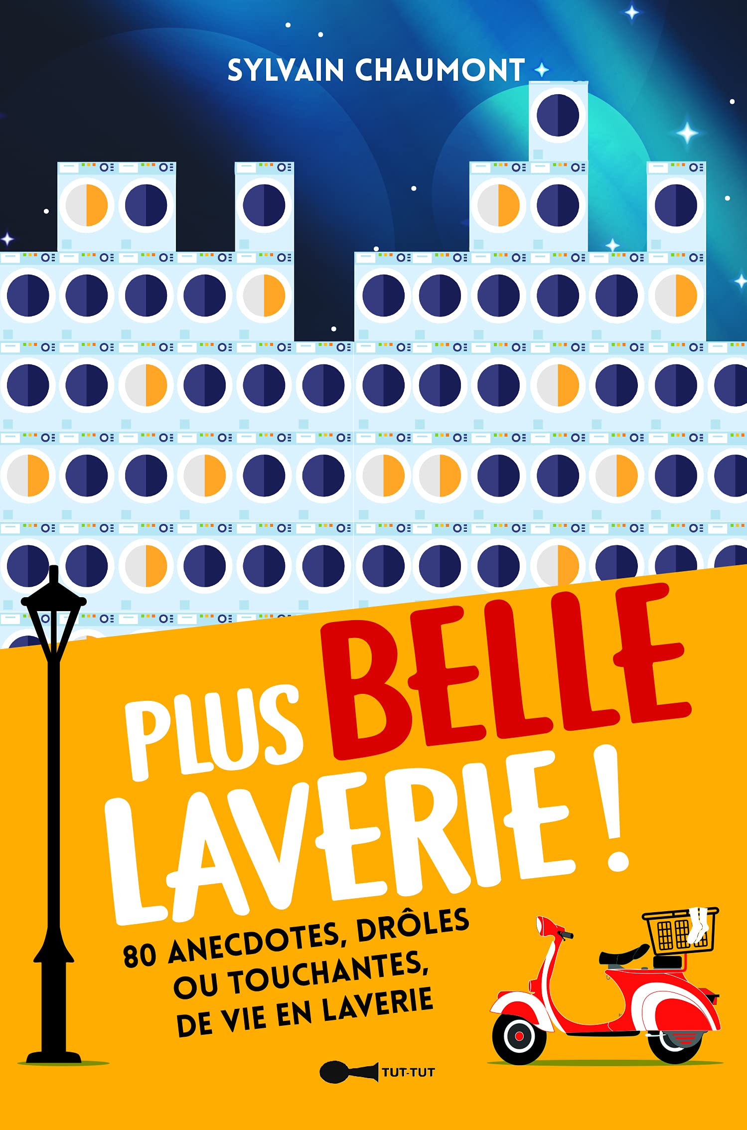 Plus belle laverie !: 80 anectotes drôles ou touchantes de vie en laverie