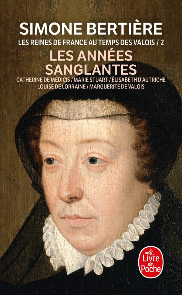 Les Reines de France au temps des Valois, tome 2 : Les années sanglantes