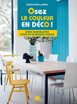 Osez la couleur en déco !: Idées inspirantes pour un intérieur unique