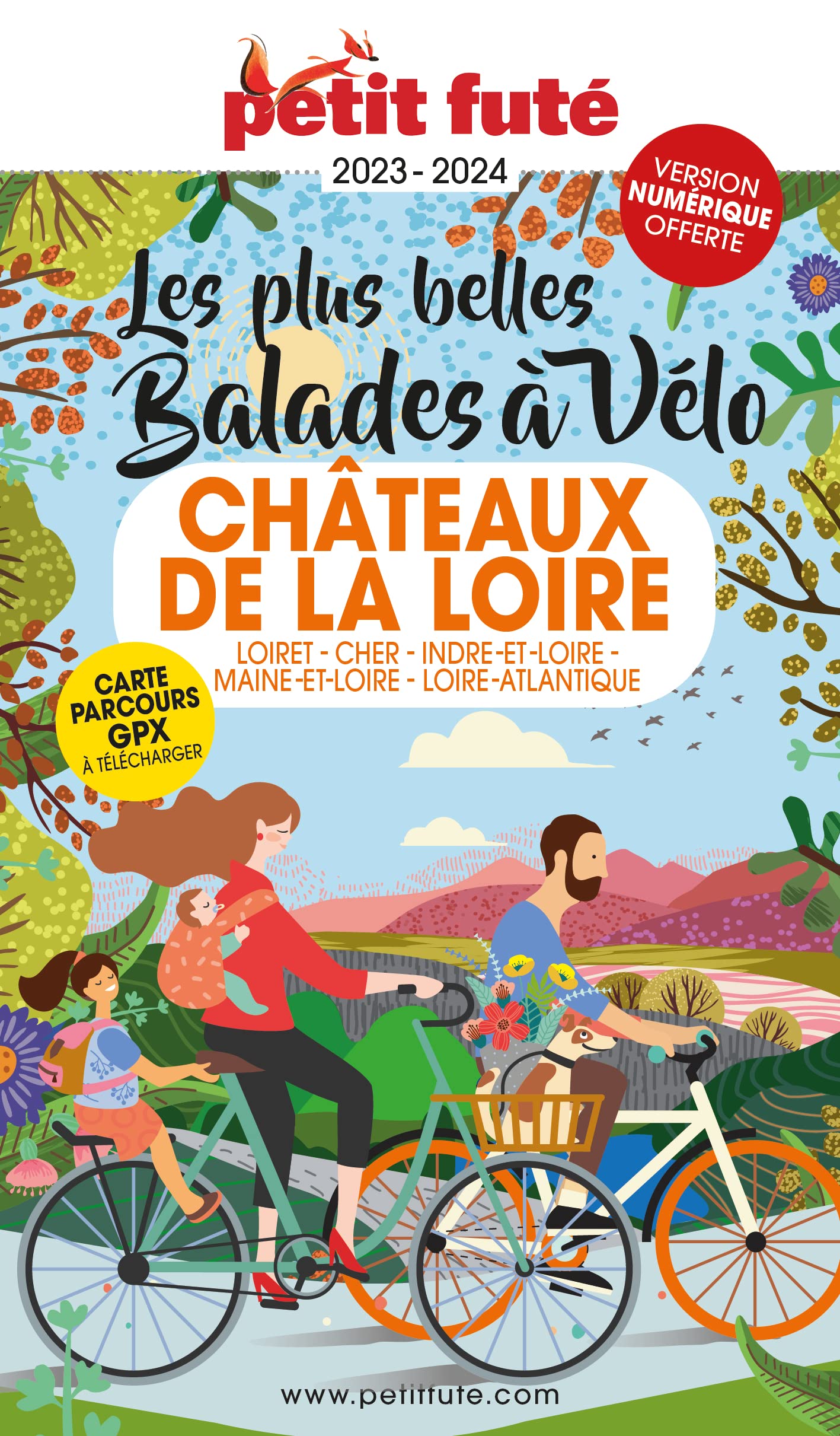 Guide Balades à vélo Châteaux de la Loire 2023 Petit Futé: Loiret - Cher -Indre-et-Loire - Maine-et-Loire - Loire-Atlantique
