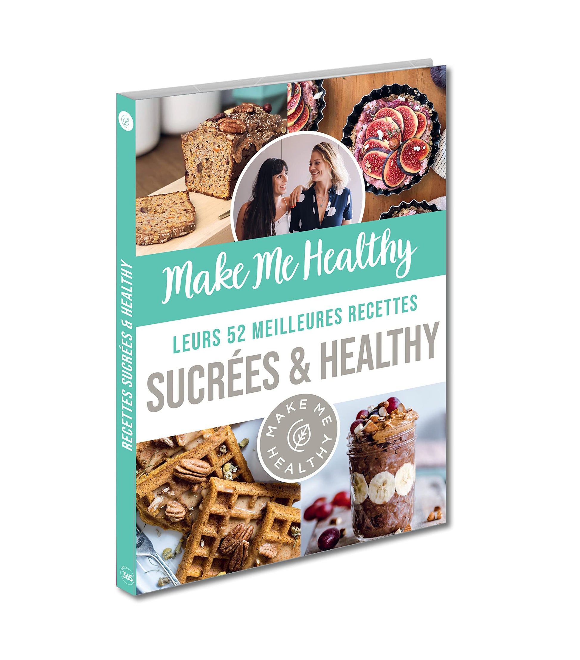 Make Me Healthy - Leurs 52 meilleures recettes sucrées & healthy