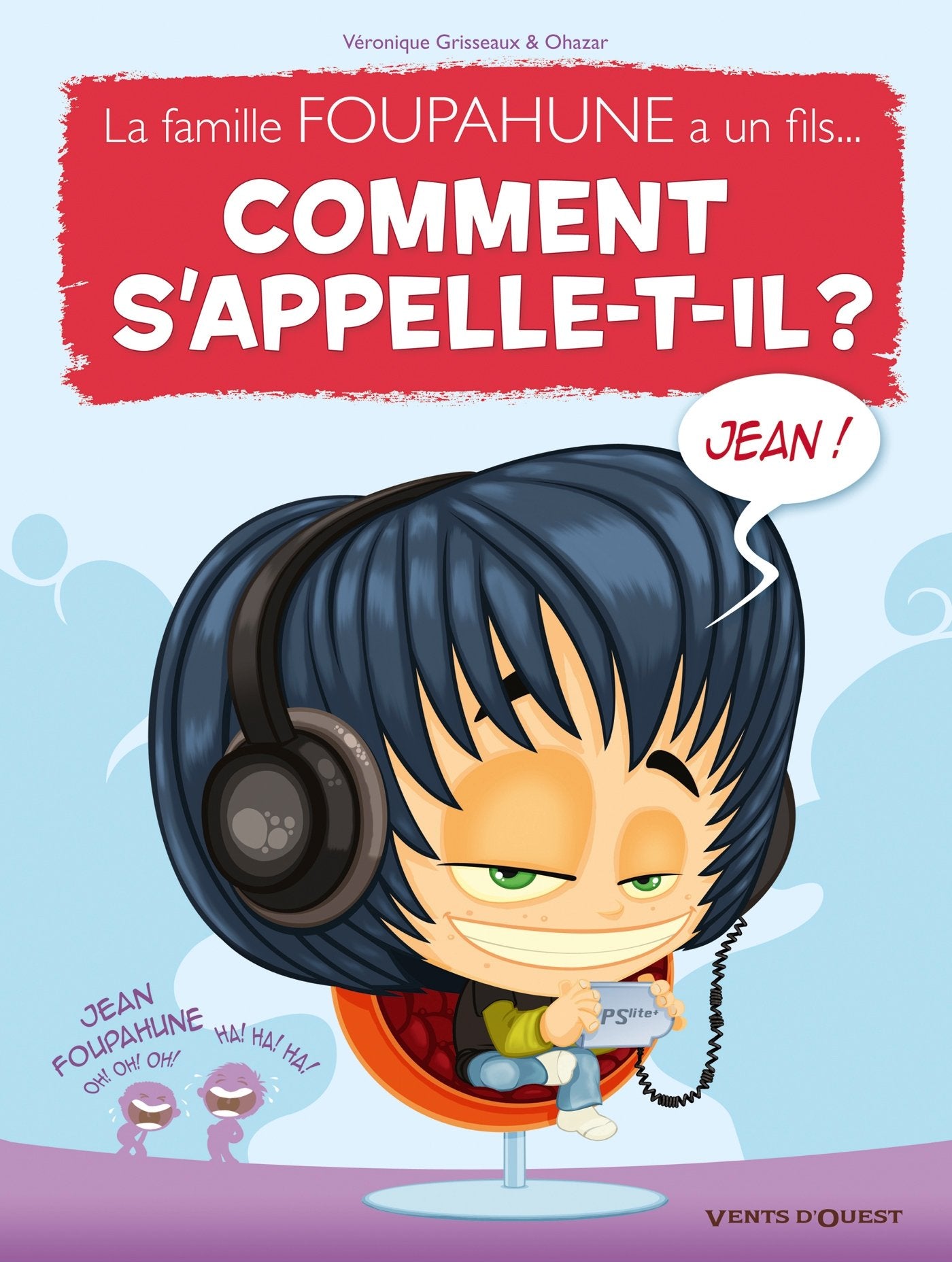 Comment s'appelle-t-il ? - Tome 01: La famille Foupahune a un fils...