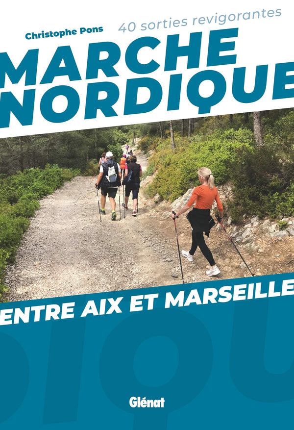 Marche nordique entre Aix et Marseille: 40 sorties revigorantes