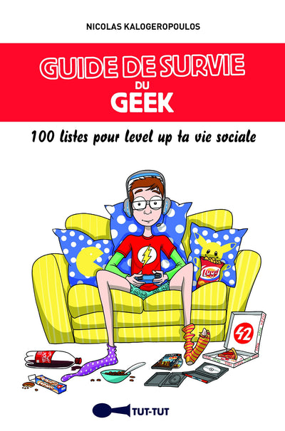 Guide de survie du geek: 100 listes pour level up ta vie sociale