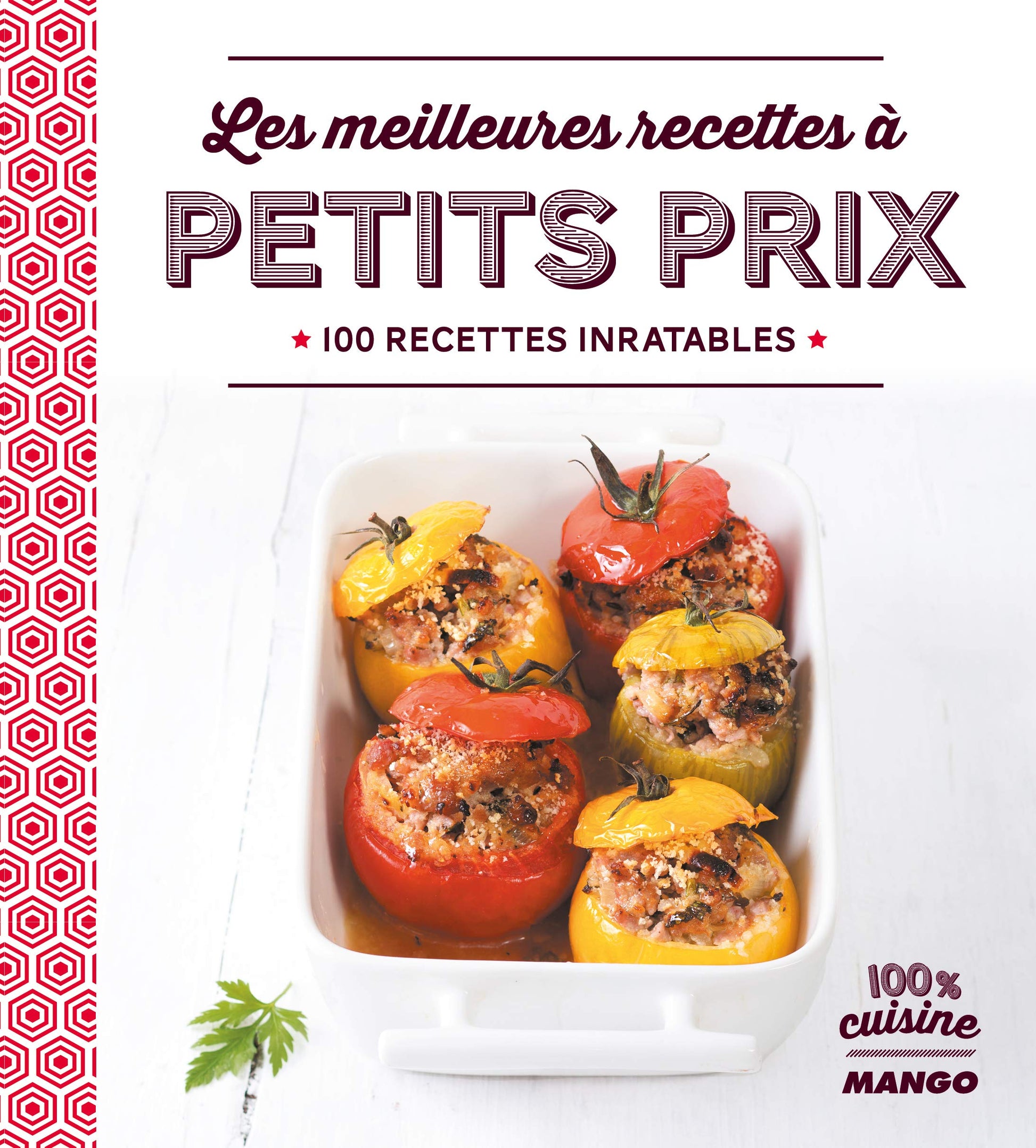 Les meilleures recettes à petits prix: 100 recettes inratables
