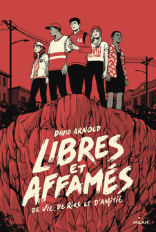 Libres et affamés (de vie, de rire et d'amitié)