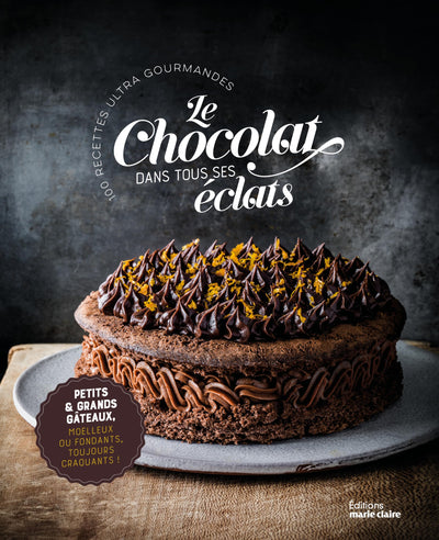 Le chocolat dans tous ses éclats: Plus de 50 recettes ultra gourmandes