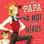 MON PAPA À MOI EST UN HÉROS