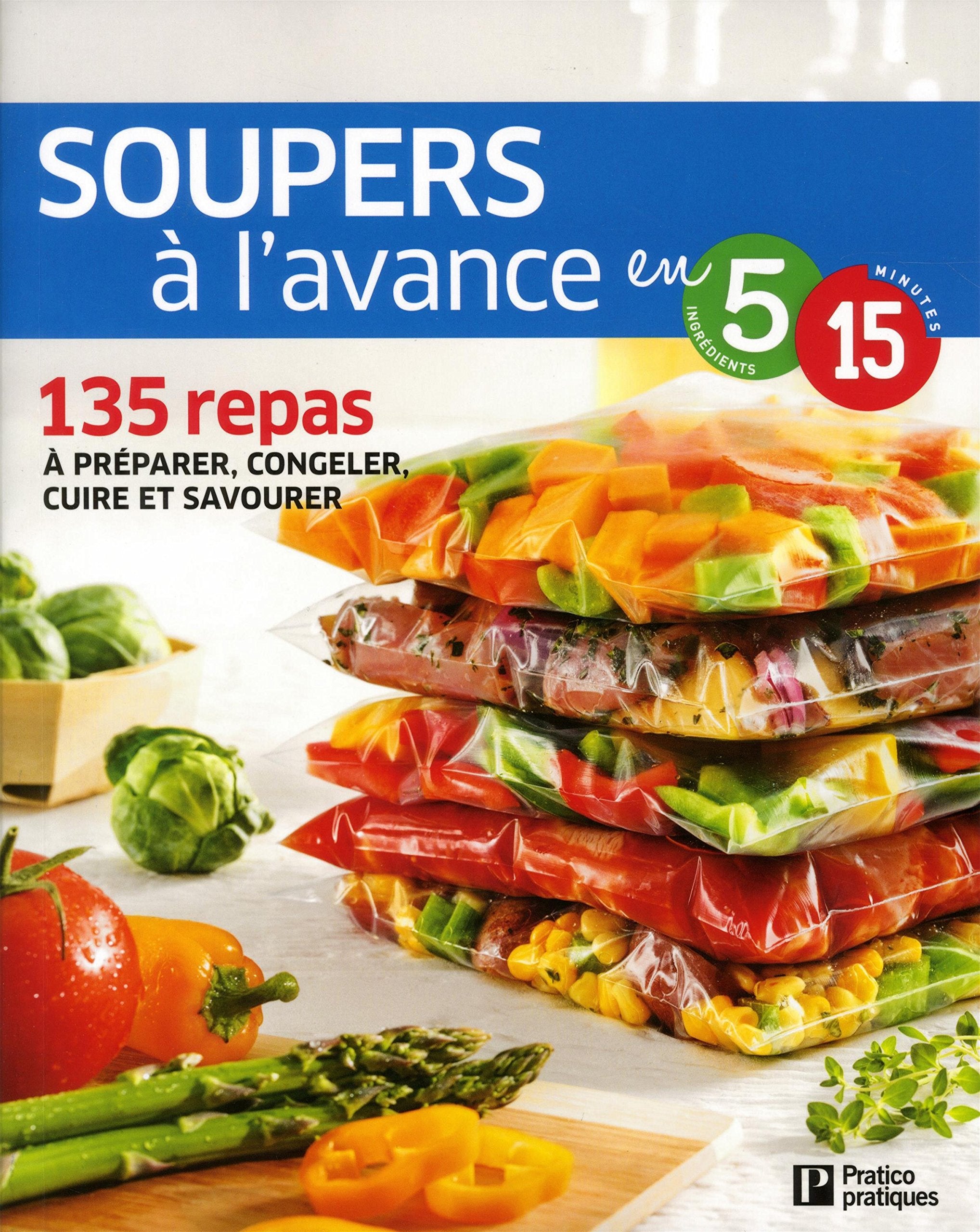 Soupers Ãƒ l'avance: 135 repas Ãƒ prÃƒ©parer, congeler, cuire et savourer