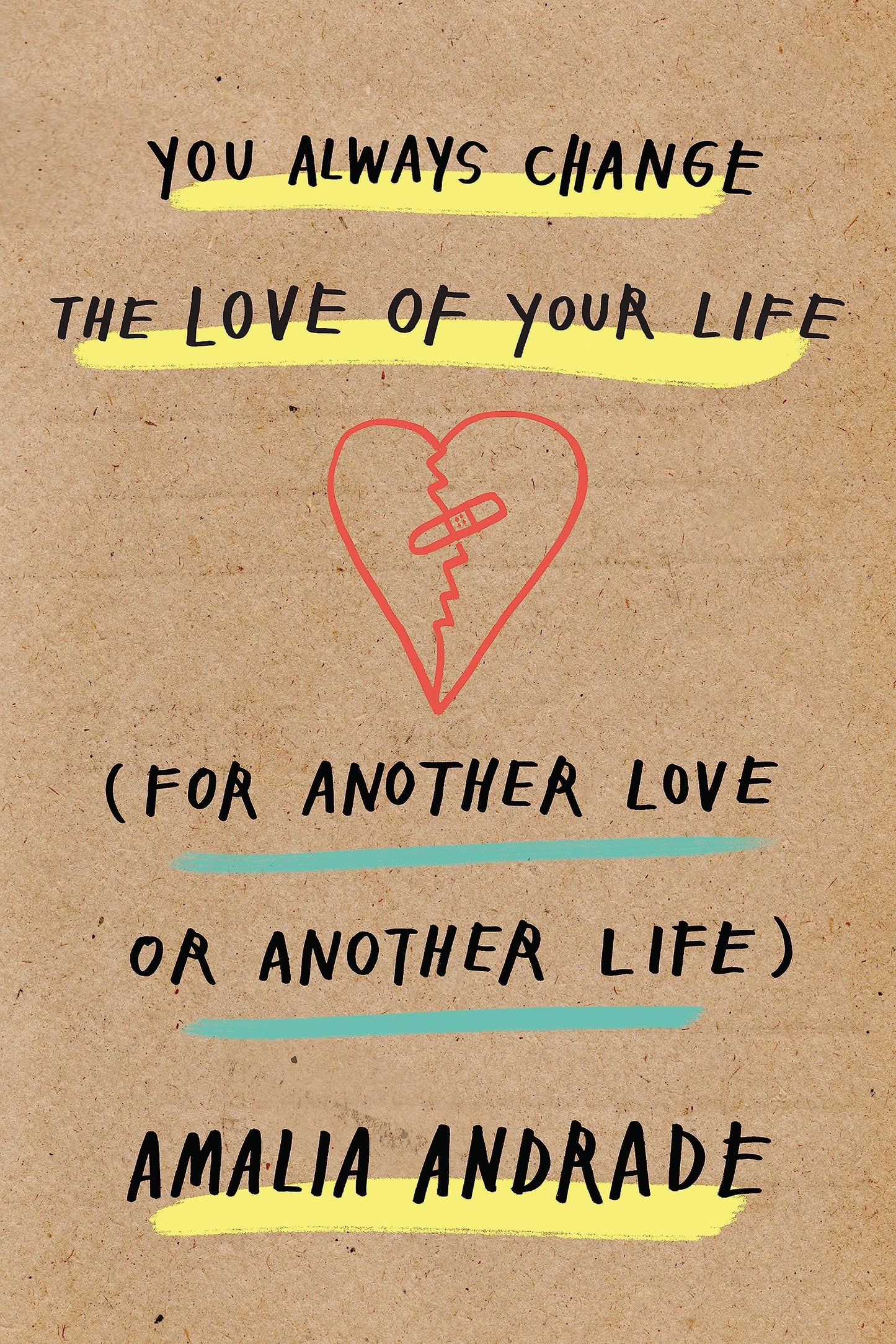 You Always Change the Love of Your Life: [For Another Love or Another Life]