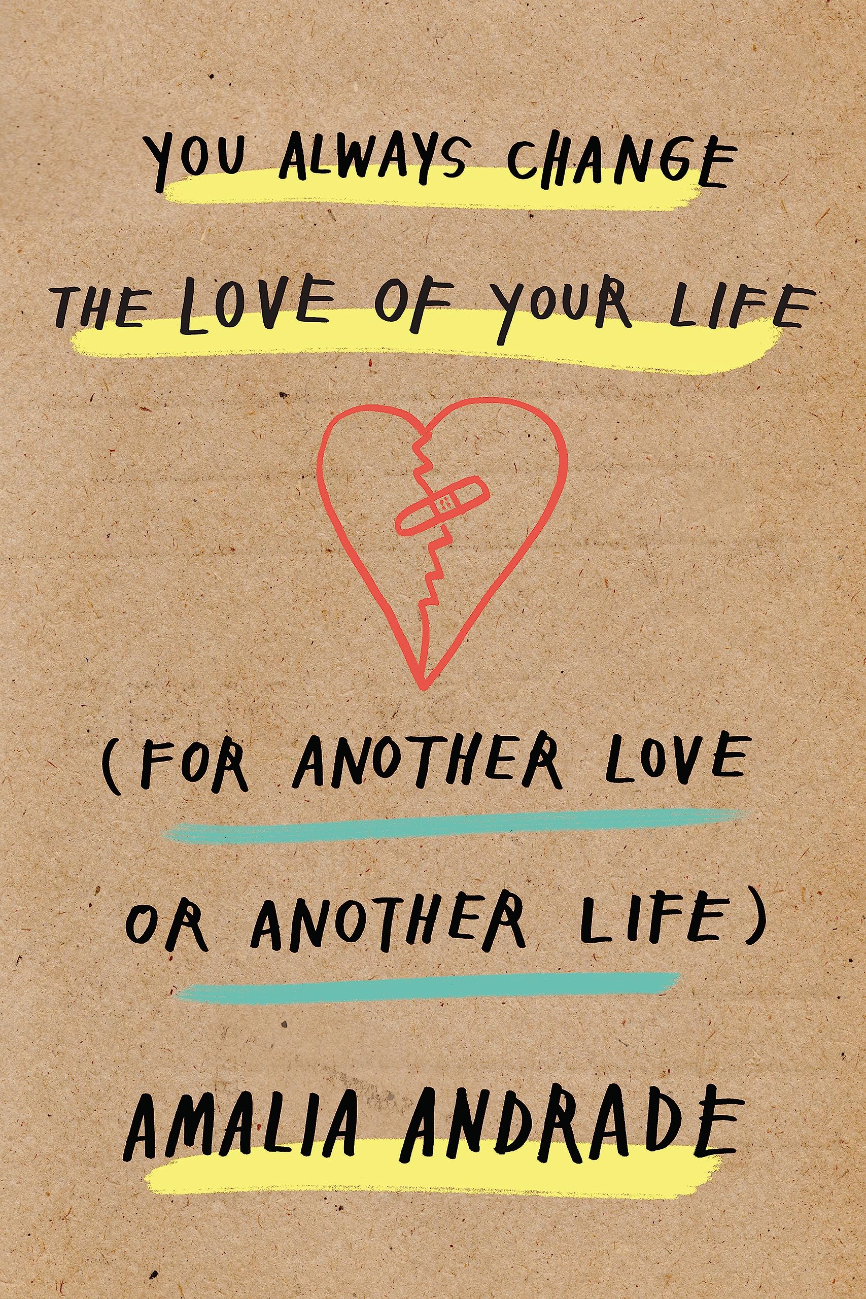 You Always Change the Love of Your Life: [For Another Love or Another Life]