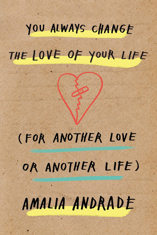 You Always Change the Love of Your Life: [For Another Love or Another Life]