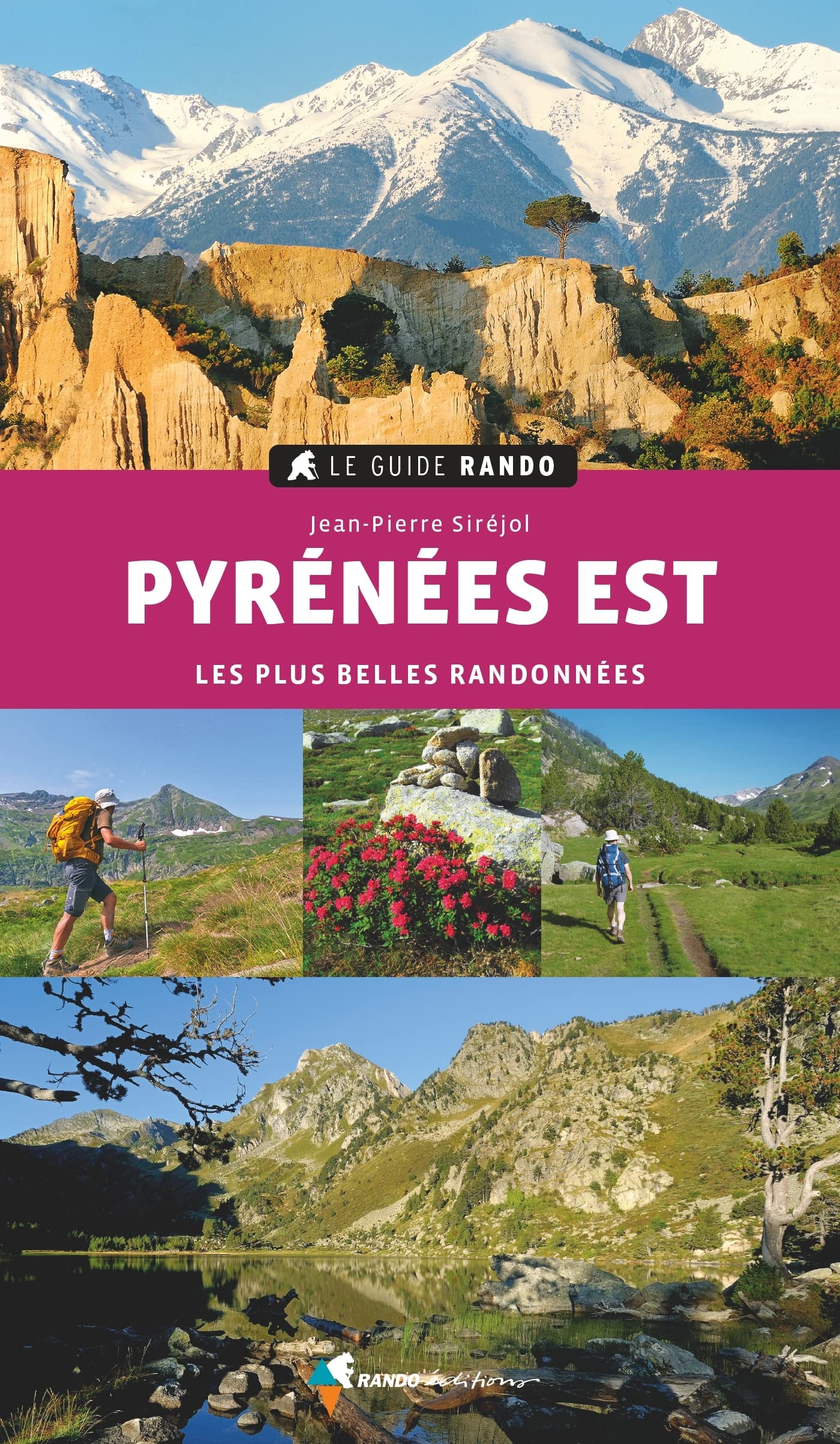 Le Guide Rando Pyrénées Est: Les plus belles randonnées