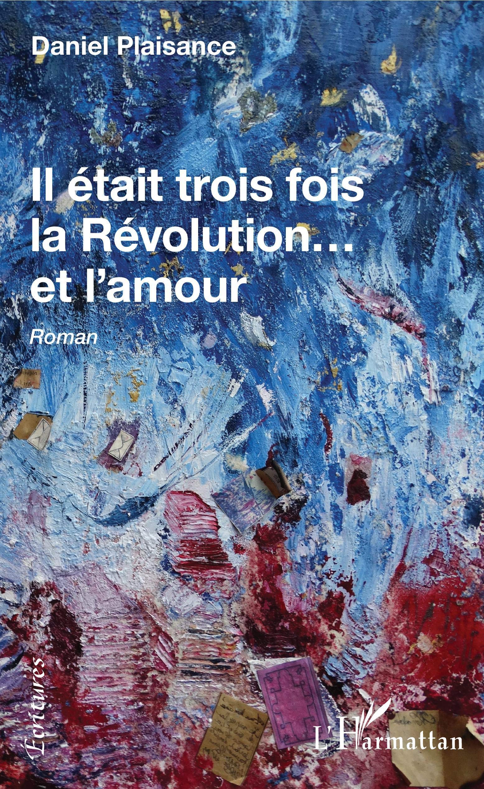 Il était trois fois la Révolution...et l'amour: Roman
