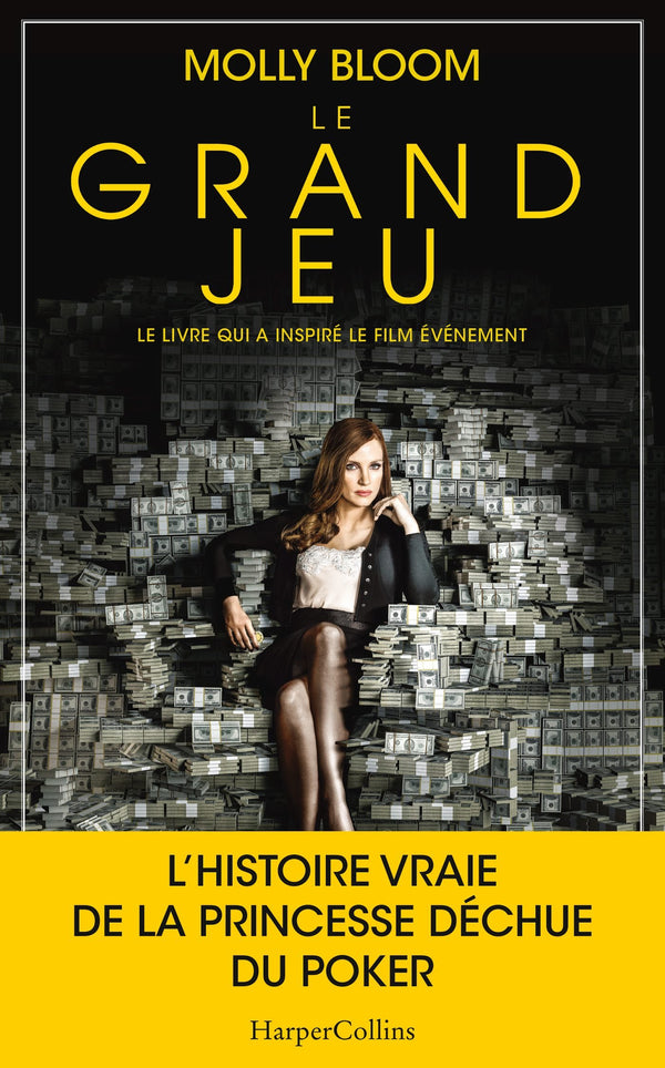 Le grand jeu: le livre du nouveau film événement - Les mémoires d'une reine du poker déchue