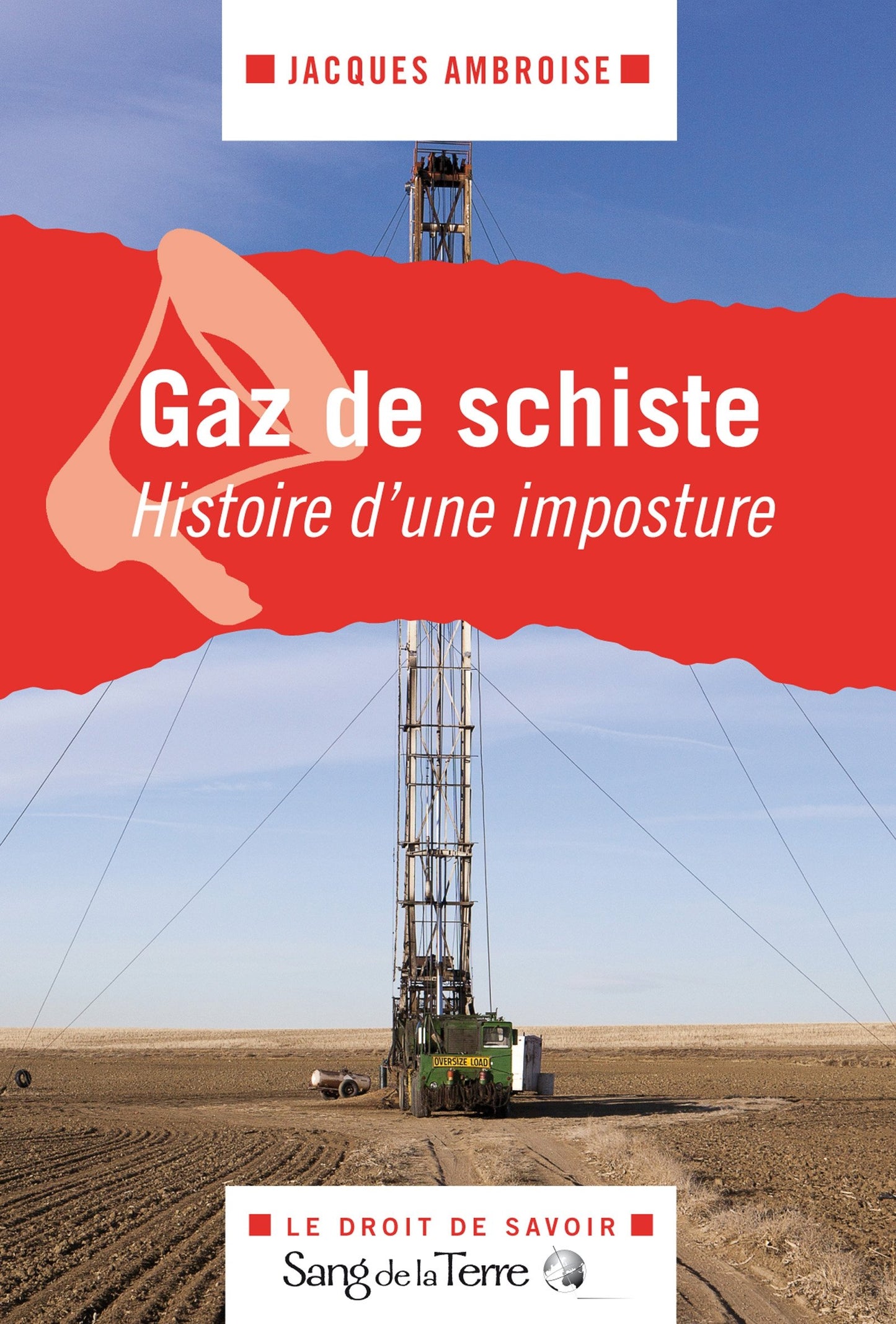 Gaz de schiste - Histoire d'une imposture