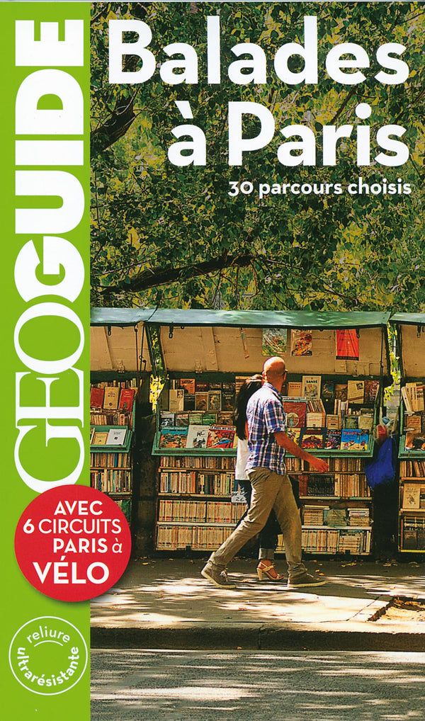 Balades à Paris: 30 parcours choisis