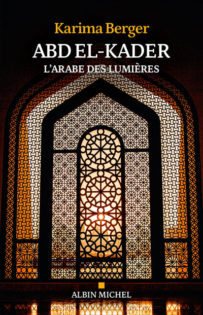 Abd El-Kader: L'Arabe des Lumières