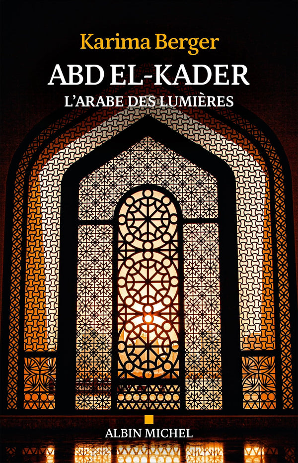 Abd El-Kader: L'Arabe des Lumières