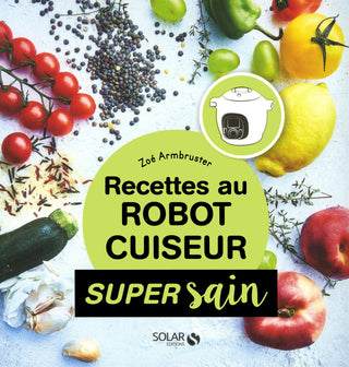 Recettes healthy au robot cuiseur - super sain