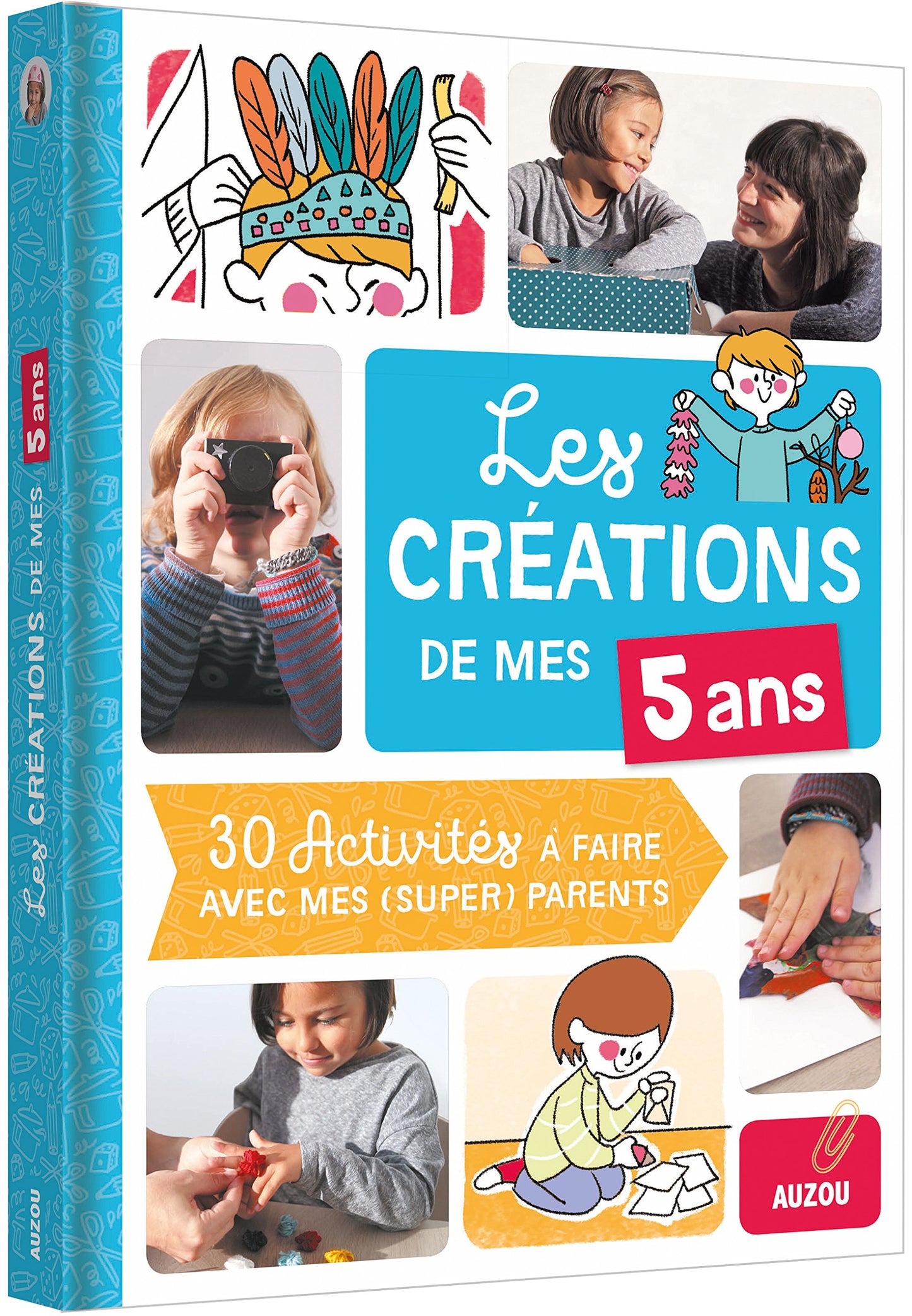 LES CRÉATIONS DE MES 5 ANS (COLL. MES CRÉATIONS AVEC MES PARENTS): 30 ACTIVITÉS À FAIRE AVEC MES PARENTS CHÉRIS