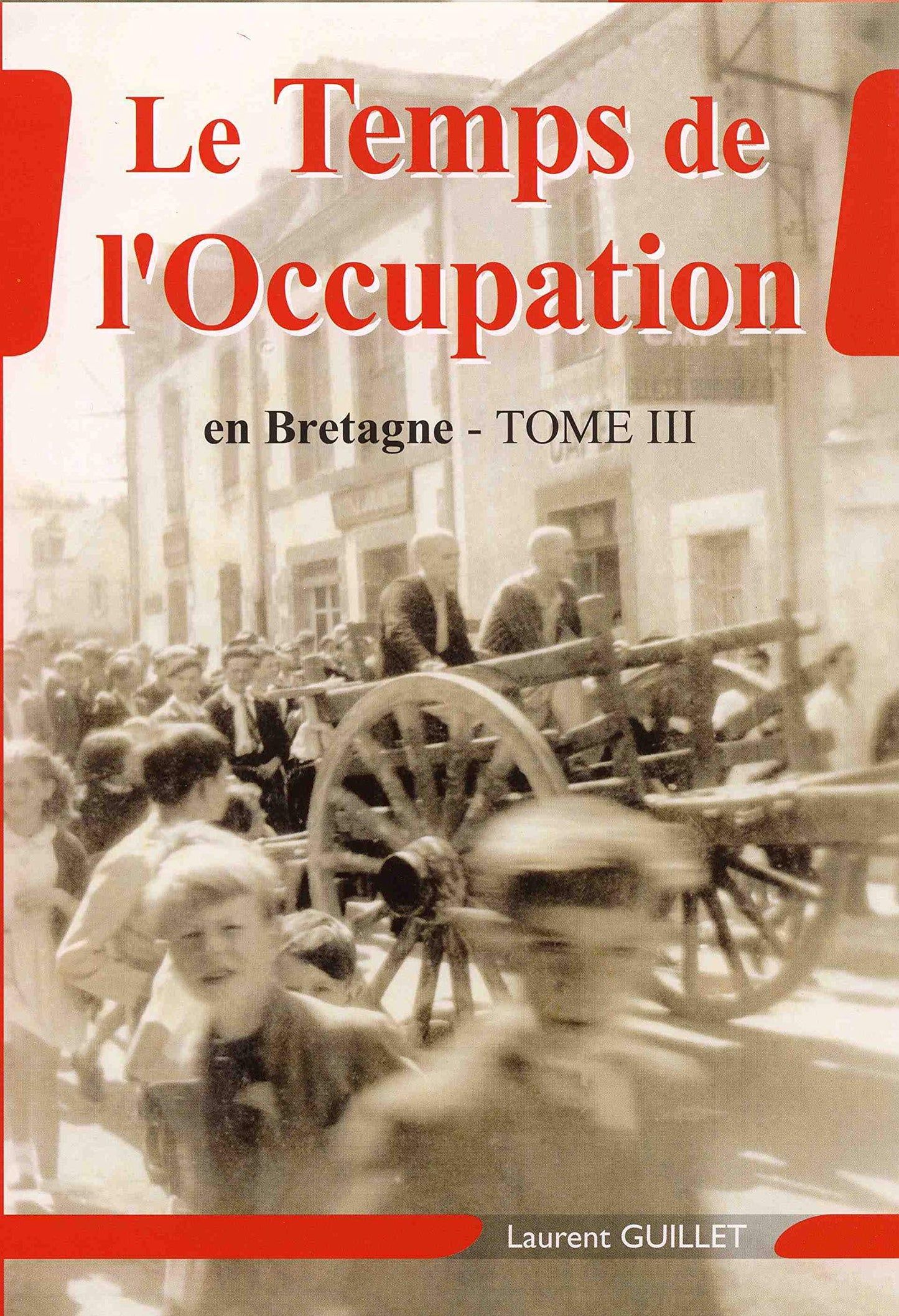 Le temps de l'occupation en bretagne tome iii