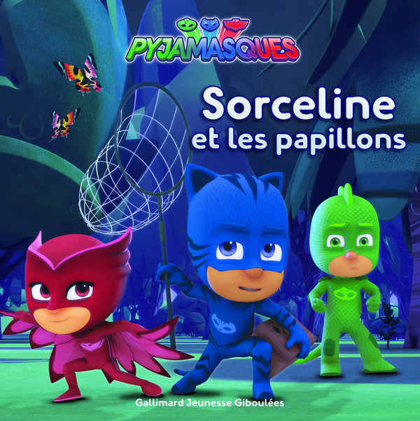PYJAMASQUES - SORCELINE ET LES PAPILLONS