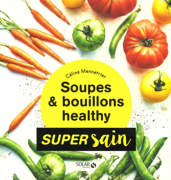 Soupes & bouillons healthy - super sain