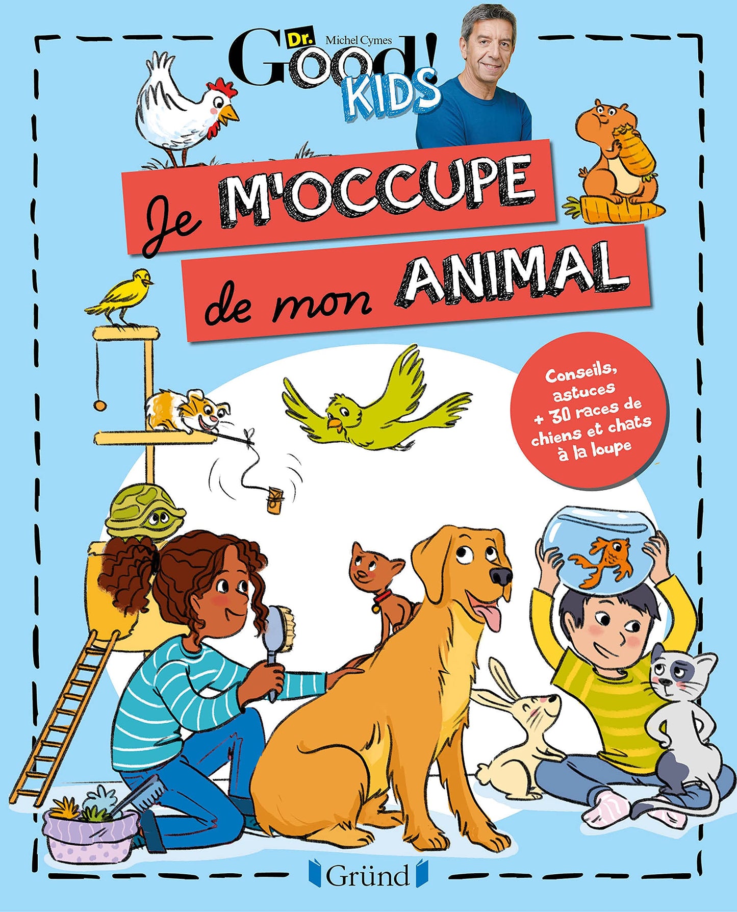 Dr Good ! Kids – Je m'occupe de mon animal – Album documentaire jeunesse – À partir de 6 ans