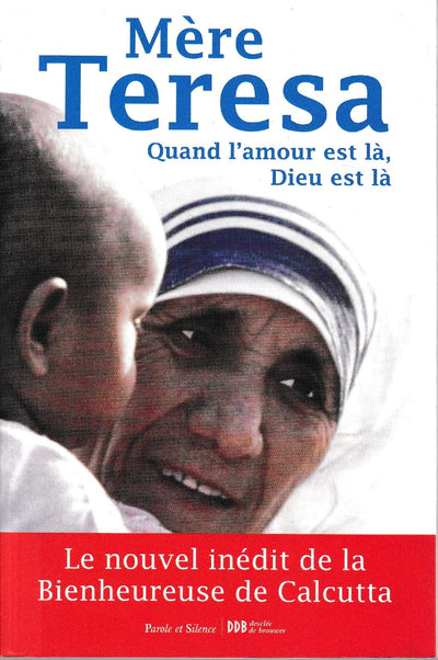 Quand l'amour est là, Dieu est là: Pour cheminer vers une union plus intime avec Dieu et un plus grand amour des autres