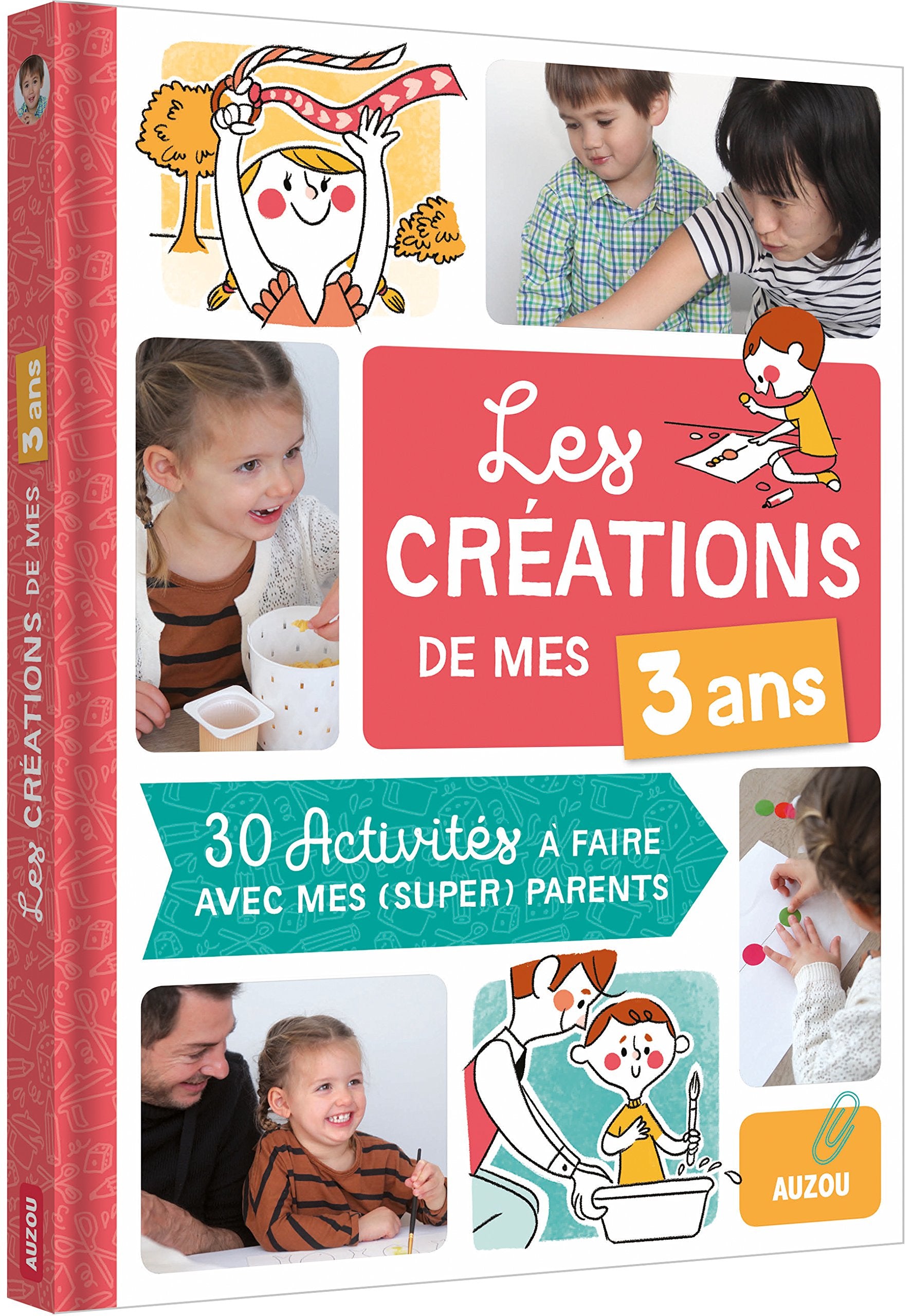 LES CRÉATIONS DE MES 3 ANS (COLL. MES CRÉATIONS AVEC MES PARENTS): 30 ACTIVITÉS À FAIRE AVEC MES PARENTS CHÉRIS