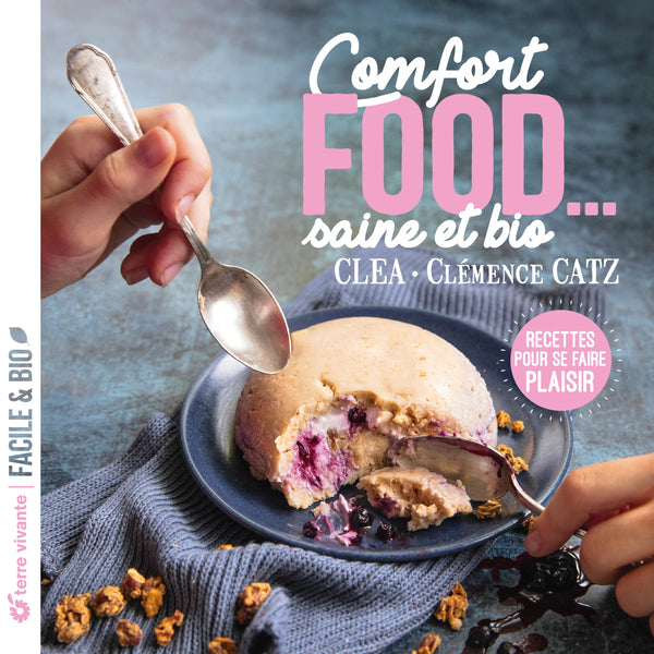 Comfort food... saine et bio: Recettes pour se faire plaisir