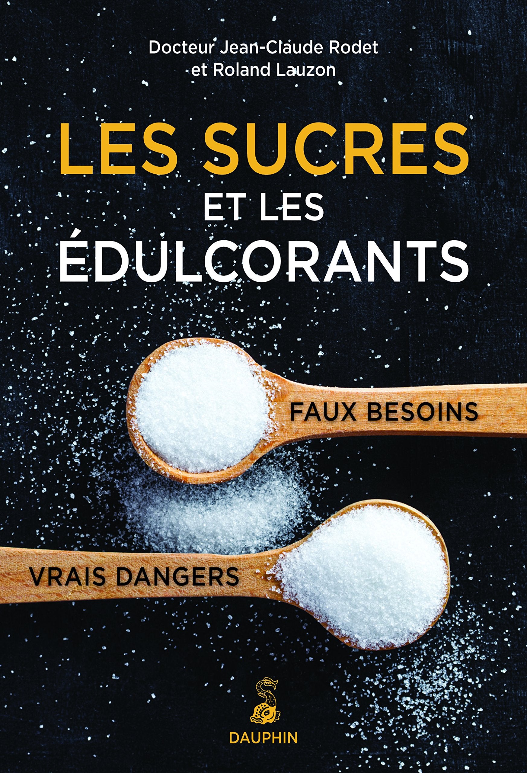 Les sucres et les édulcorants: faux besoins vrais dangers