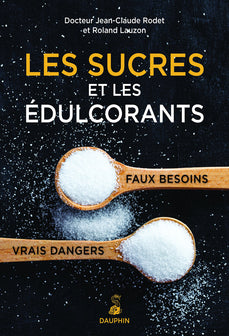 Les sucres et les édulcorants: faux besoins vrais dangers