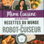 Mimi Cuisine - ses 52 meilleures recettes du monde au robot-cuiseur