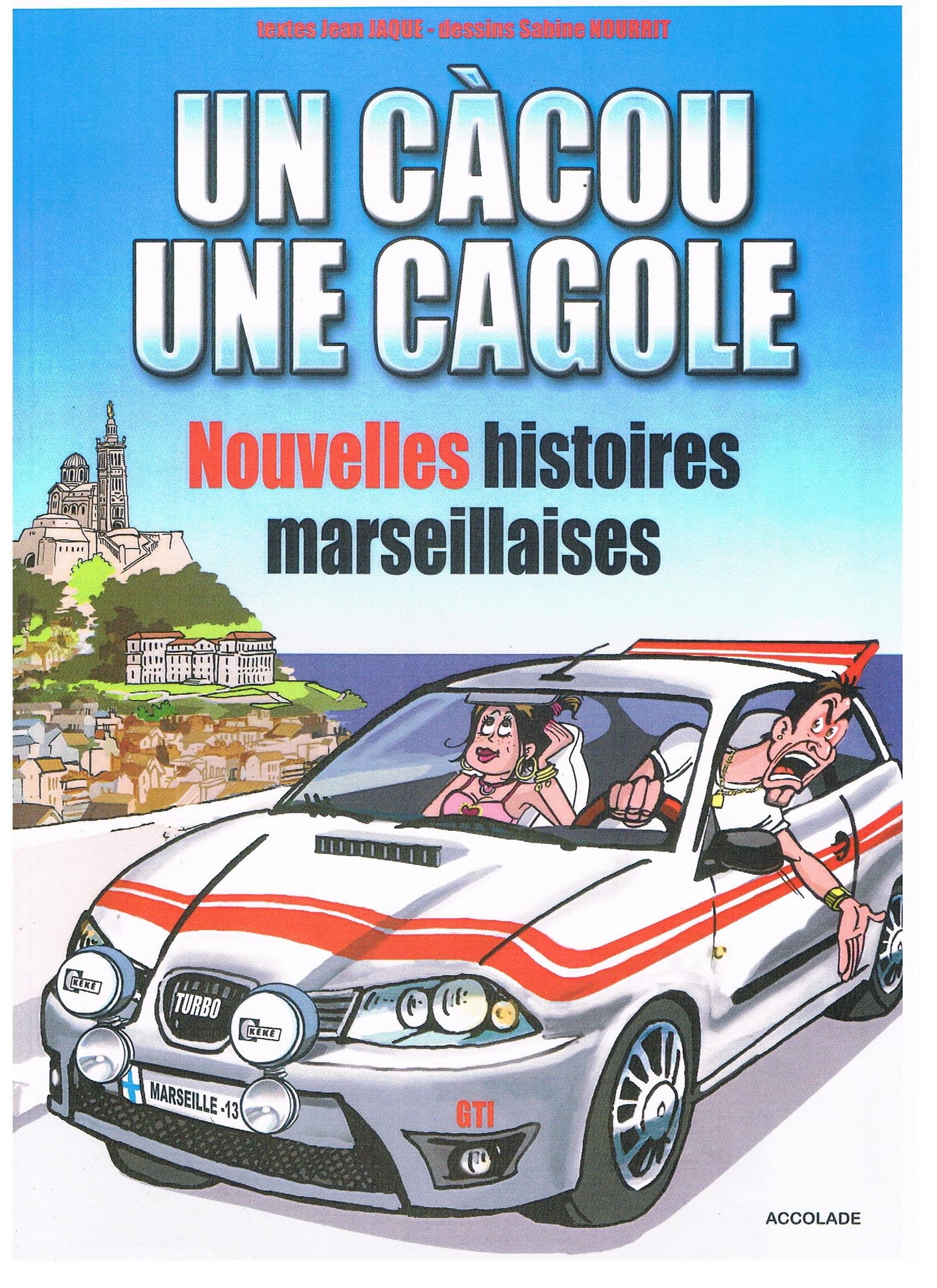 Un Càcou une Cagole Nouvelles Histoires Marseillaises T1