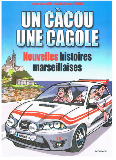 Un Càcou une Cagole Nouvelles Histoires Marseillaises T1