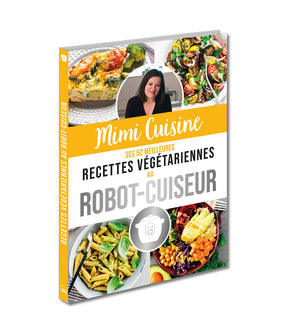 Mimi Cuisine ses 52 meilleures recettes végétariennes au robot-cuiseur