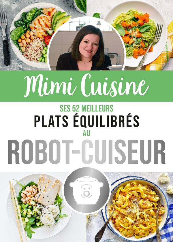 Mimi Cuisine, ses 52 meilleures recettes équilibrées au robot-cuiseur