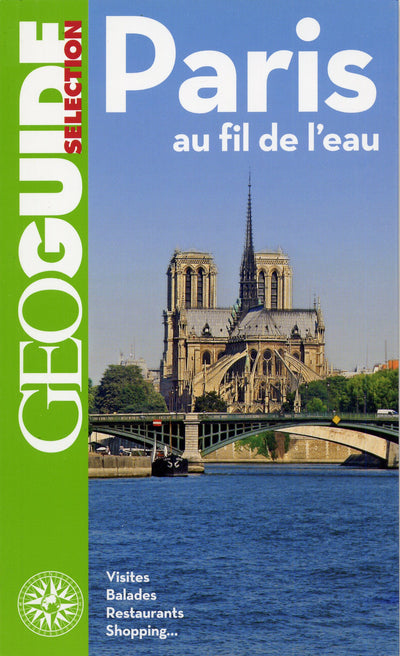 Paris au fil de l'eau: Visites, balades, restaurants, shopping...