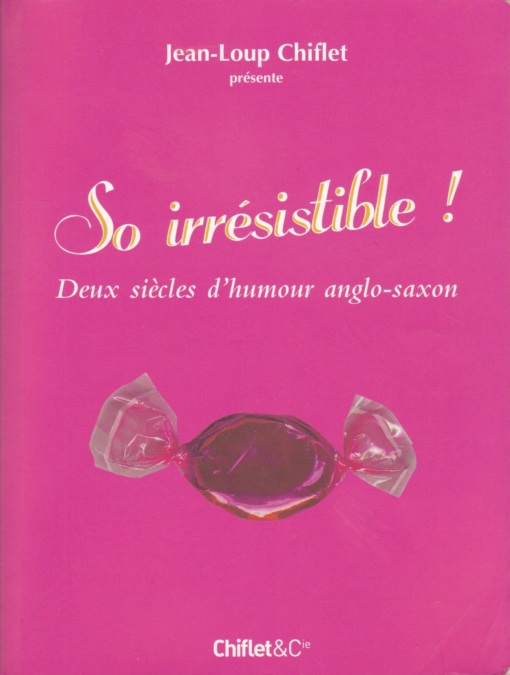 So irrésistible !: Deux siècles d'humour anglo-saxon