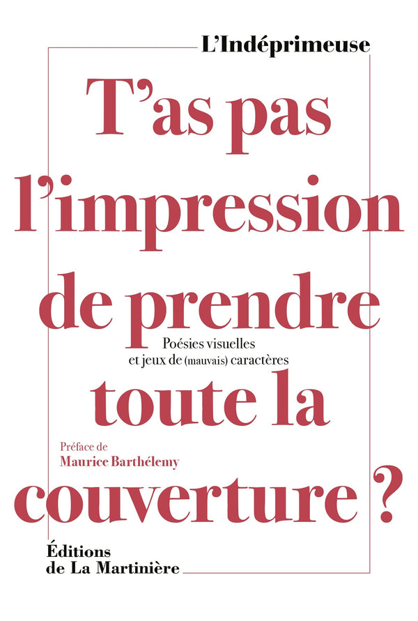 T'as pas l'impression de prendre toute la couverture ?: Poésies visuelles et jeux de (mauvais) caractères